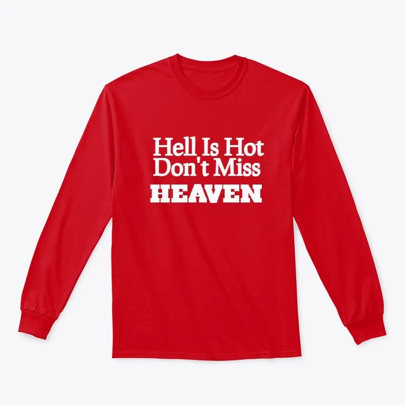 Hell Is Hot Don't Miss Heaven