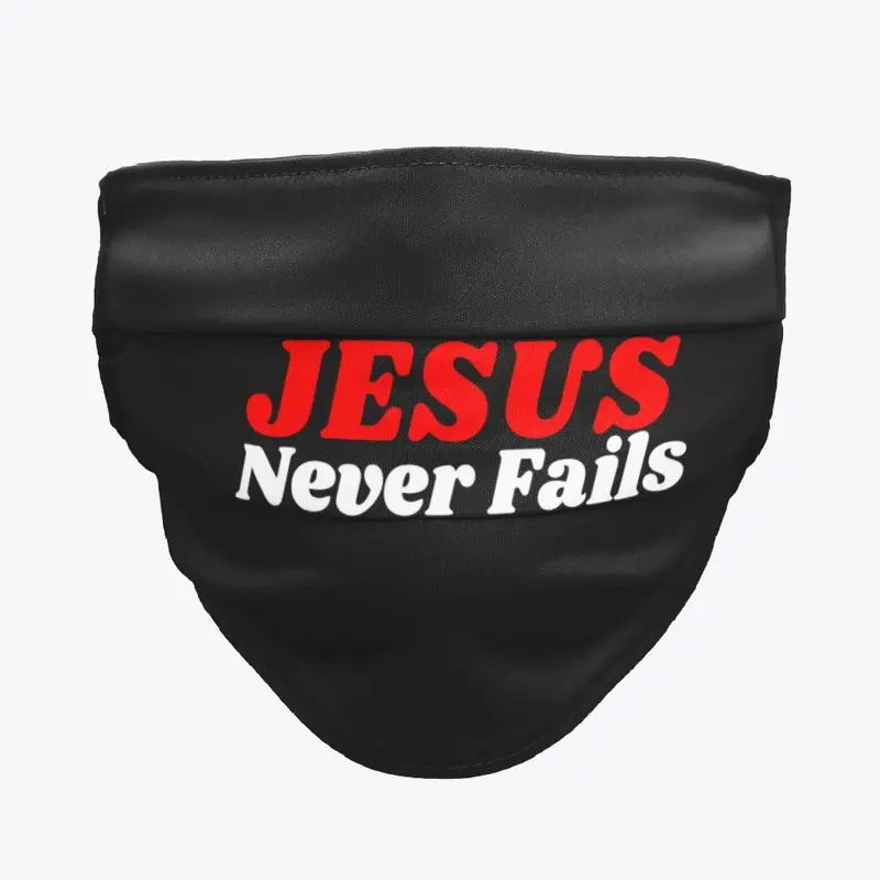 Jesus Never Fails