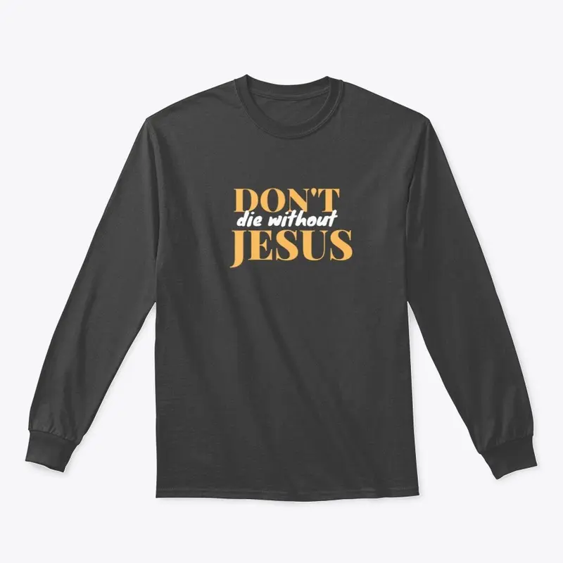 Don't Die Without Jesus 