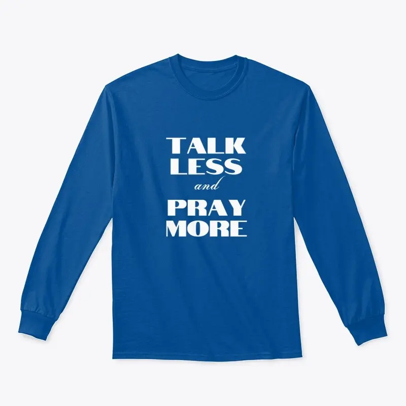 Talk Less and Pray More