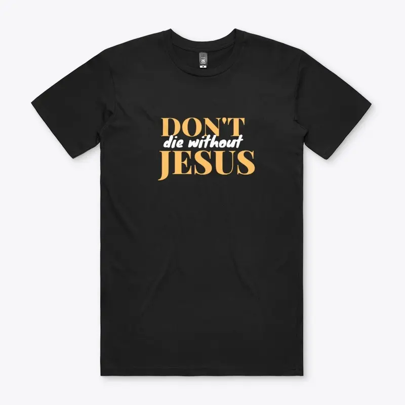 Don't Die Without Jesus 